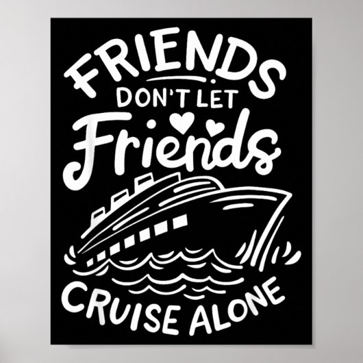 Friends Don't Let Friends Cruise Alone Cruise Ship ポスター (正面)