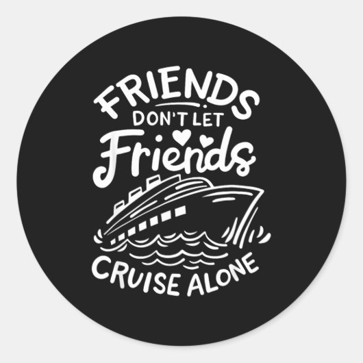 Friends Don't Let Friends Cruise Alone Cruise Ship ラウンドシール (正面)
