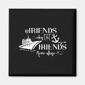 Friends Dont Let Friends Cruise Alone Ship Group  マグネット (正面)