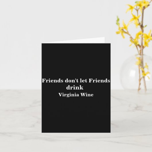 Friends Dont Let Friends Drink Virginia Wine カード (黄色い花)