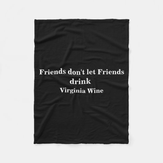 Friends Dont Let Friends Drink Virginia Wine  フリースブランケット (正面)