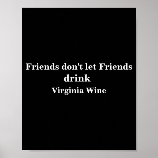 Friends Dont Let Friends Drink Virginia Wine  ポスター (正面)