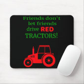 Friends Dont Let Friends Drive Red Tractors  マウスパッド (マウス)
