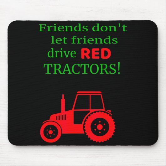 Friends Dont Let Friends Drive Red Tractors  マウスパッド (正面)