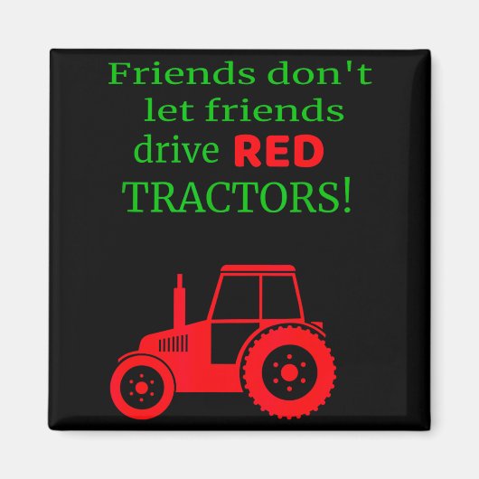 Friends Dont Let Friends Drive Red Tractors マグネット (正面)