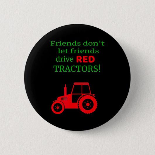 Friends Dont Let Friends Drive Red Tractors 缶バッジ (正面)