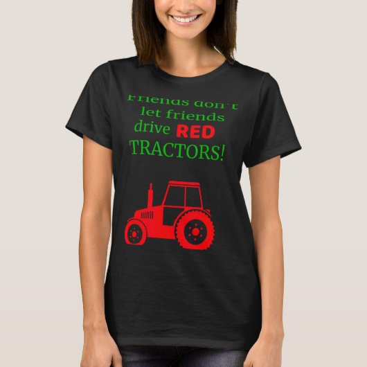 Friends Dont Let Friends Drive Red Tractors  Tシャツ (正面)