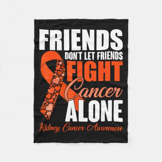 Friends Don't Let Friends Fight Cancer Alone Kidne フリースブランケット (正面)
