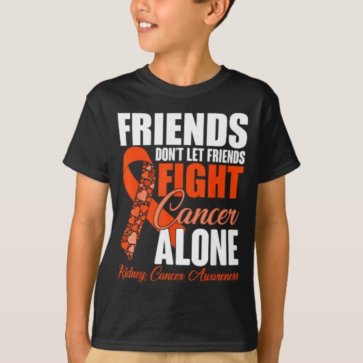 Friends Don't Let Friends Fight Cancer Alone Kidne Tシャツ (正面)
