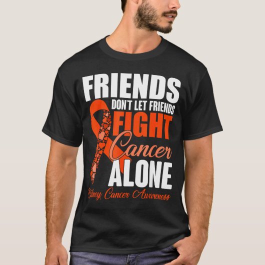 Friends Don't Let Friends Fight Cancer Alone Kidne Tシャツ (正面)