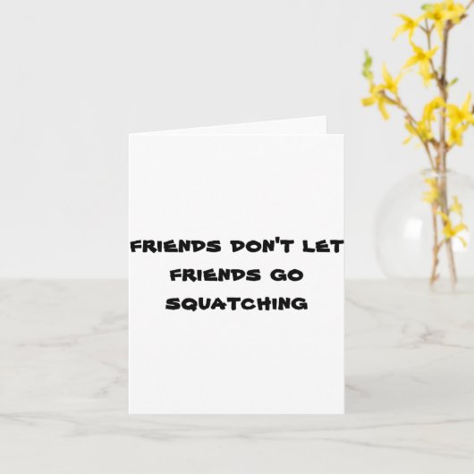 Friends Dont Let Friends Go Squatching  カード (黄色い花)