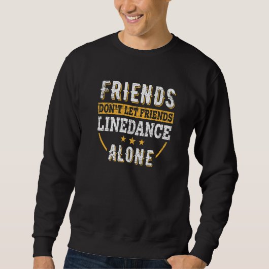 Friends Don't Let Friends Line Dance Alone U2013 W スウェットシャツ (正面)
