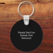 Friends Don't Let Friends Vote Democrat - Long Sle キーホルダー (正面)