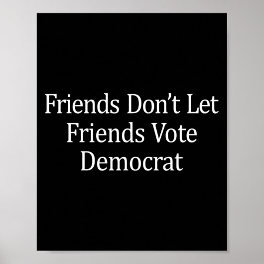 Friends Don't Let Friends Vote Democrat - Long Sle ポスター (正面)
