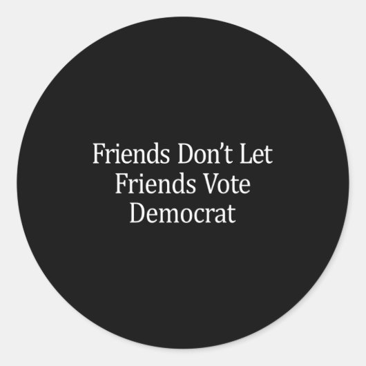 Friends Don't Let Friends Vote Democrat - Long Sle ラウンドシール (正面)
