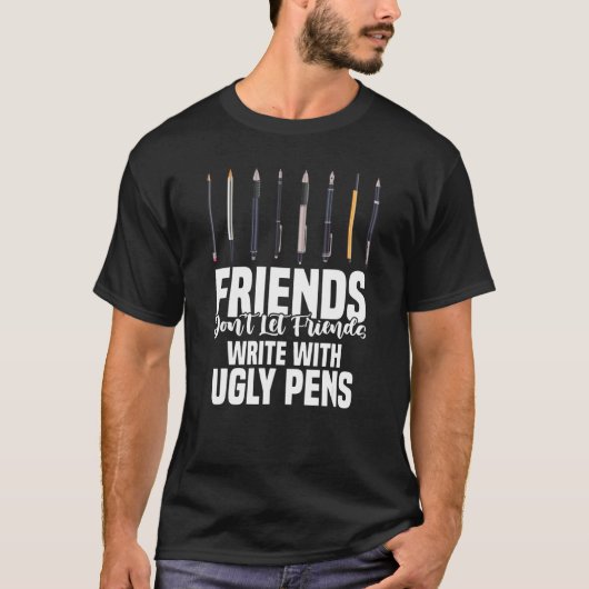 Friends Don't Let Friends Write With Ugly Pens Art Tシャツ (正面)