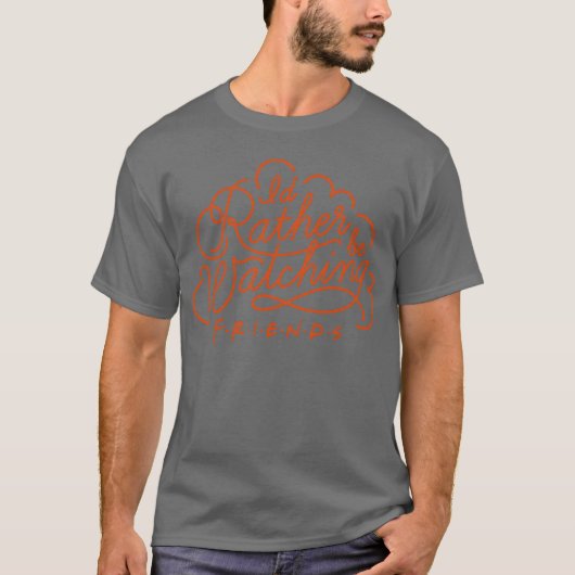 Friends Id Rather Be Watchingypography ファミリー Tシャツ (正面)