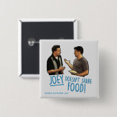 FRIENDS™ | Joeyは食べ物を共有しない! 缶バッジ (正面&裏面)