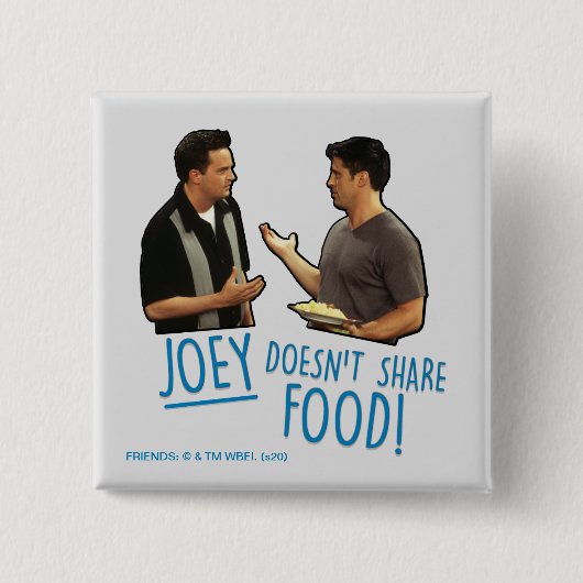 FRIENDS™ | Joeyは食べ物を共有しない! 缶バッジ (正面)
