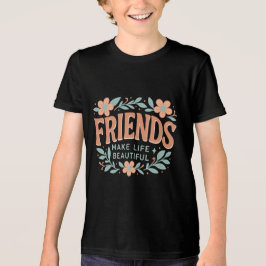Friends Make Life Beautiful ユースTシャツ – かわいい  トライブレンドＴシャツ