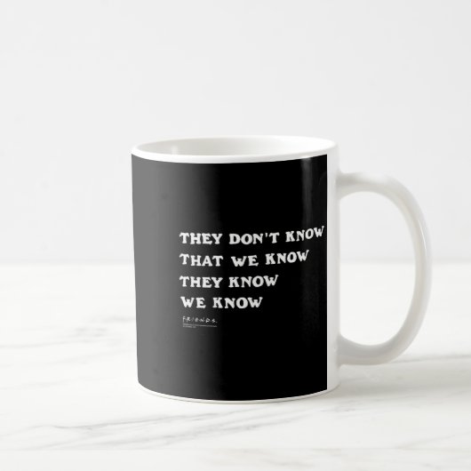 Friends They Don't Know That We Know Quote Tv Show コーヒーマグカップ (右)