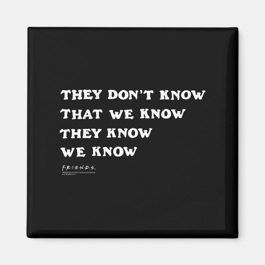Friends They Don't Know That We Know Quote Tv Show マグネット (正面)