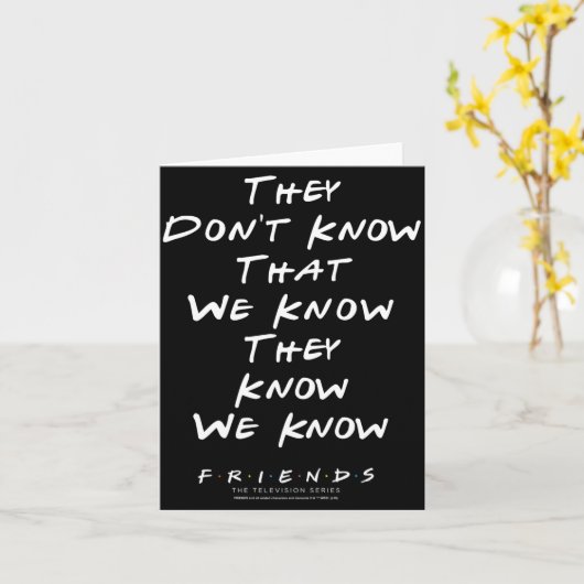 Friends They Don't Know That We Know They Know We カード (黄色い花)