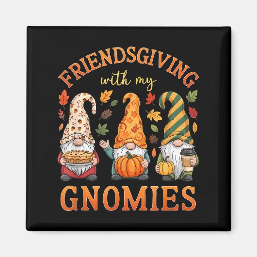 Friendsgiving With My Gnomies Friends Thanksgiving マグネット (正面)