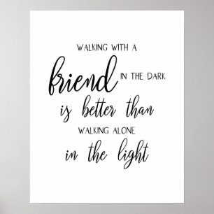 friendship quote walking with a friend in the dark ポスター