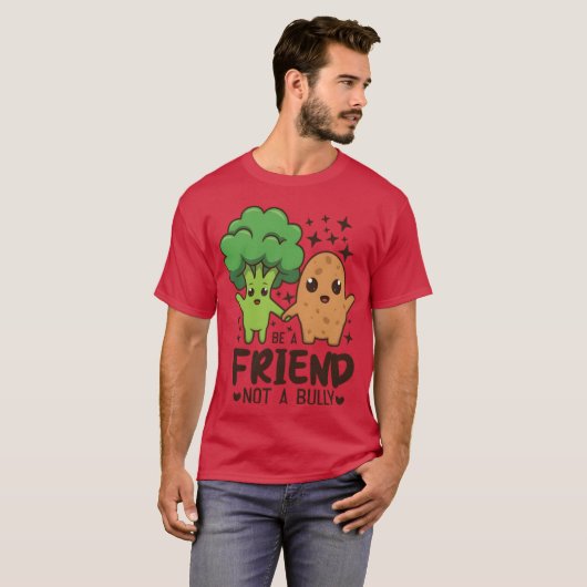 Friendship Quotes Be A Friend Not A Bully Cute fun Tシャツ (正面フル)