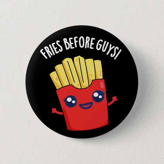 Fries Before Guys おもしろい Fries Pun Dark BG 缶バッジ (正面)