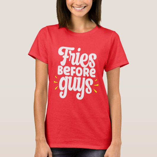 Fries Before Guys Funny Sarcastic Tシャツ (正面)