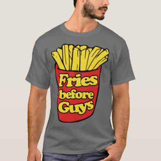 Fries before Guys Tシャツ