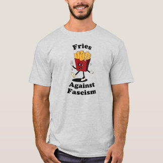 Fries Over Fascism Funny Protest T-Shirt  Tシャツ