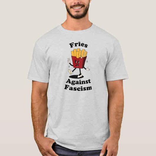Fries Over Fascism Funny Protest T-Shirt  Tシャツ (正面)