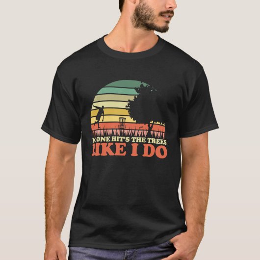 Frisbee Disc Golf No One Hits The Trees Like I Do Tシャツ (正面)