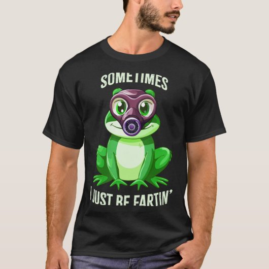 Frog Fartin I Gas Just Sometimes Mask Joke Tシャツ (正面)