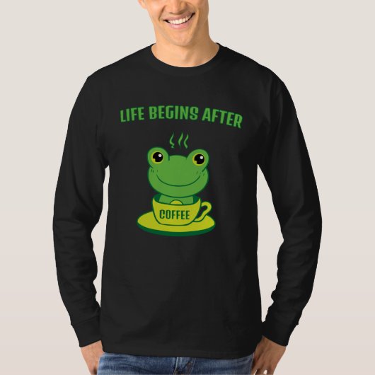 Frog Frog Toad Life begins after Coffee Saying Tシャツ (正面)