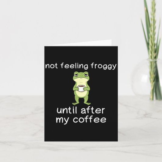 Frog Funny Coffee Quote Not Feeling Froggy Until A カード (正面)