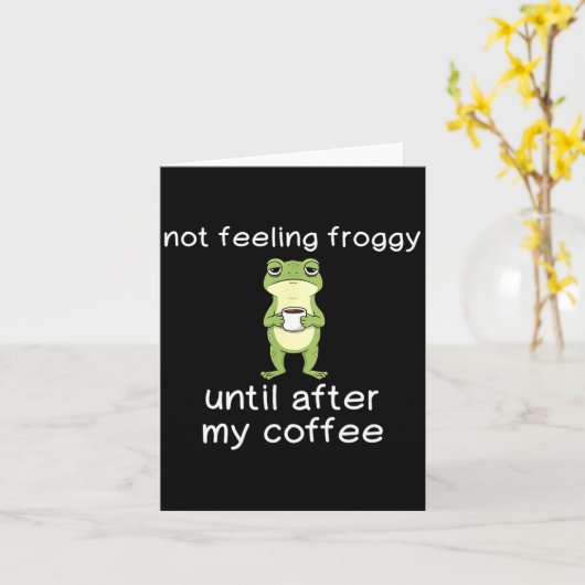 Frog Funny Coffee Quote Not Feeling Froggy Until A カード (黄色い花)