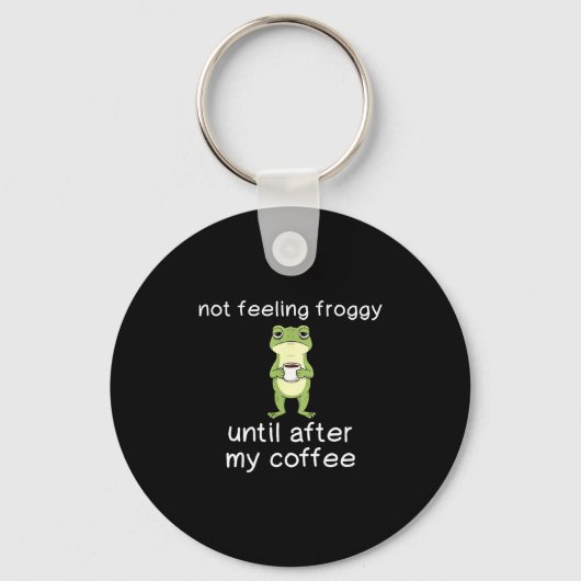 Frog Funny Coffee Quote Not Feeling Froggy Until A キーホルダー (正面)