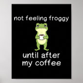 Frog Funny Coffee Quote Not Feeling Froggy Until A ポスター (正面)