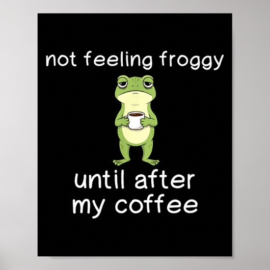 Frog Funny Coffee Quote Not Feeling Froggy Until A ポスター (正面)