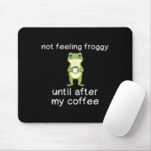 Frog Funny Coffee Quote Not Feeling Froggy Until A マウスパッド (マウス)