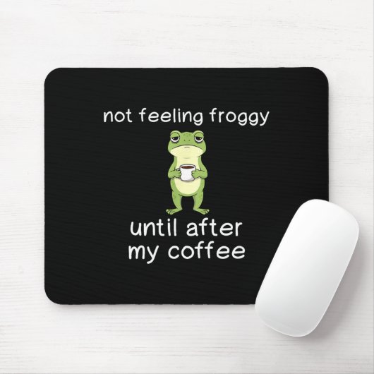 Frog Funny Coffee Quote Not Feeling Froggy Until A マウスパッド (マウス)
