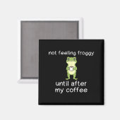 Frog Funny Coffee Quote Not Feeling Froggy Until A マグネット (正面/裏面)