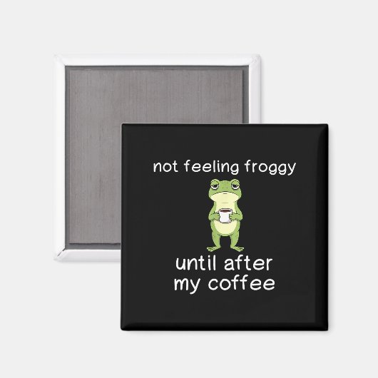 Frog Funny Coffee Quote Not Feeling Froggy Until A マグネット (正面/裏面)