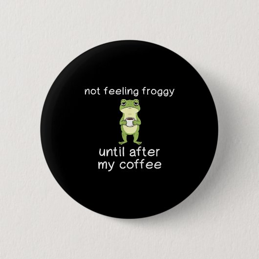 Frog Funny Coffee Quote Not Feeling Froggy Until A 缶バッジ (正面)