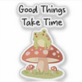 Frog Mushroom - Good Things Take Time Illustration シール (正面)
