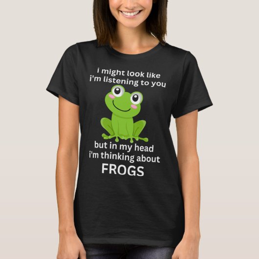 Frog Quote I m Thinking About Frogs Cool Frog Tシャツ (正面)